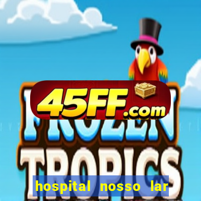 hospital nosso lar fortaleza telefone